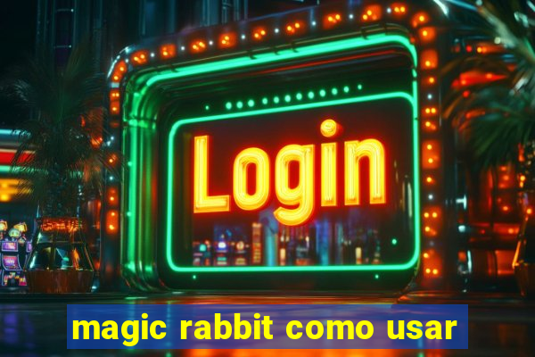 magic rabbit como usar